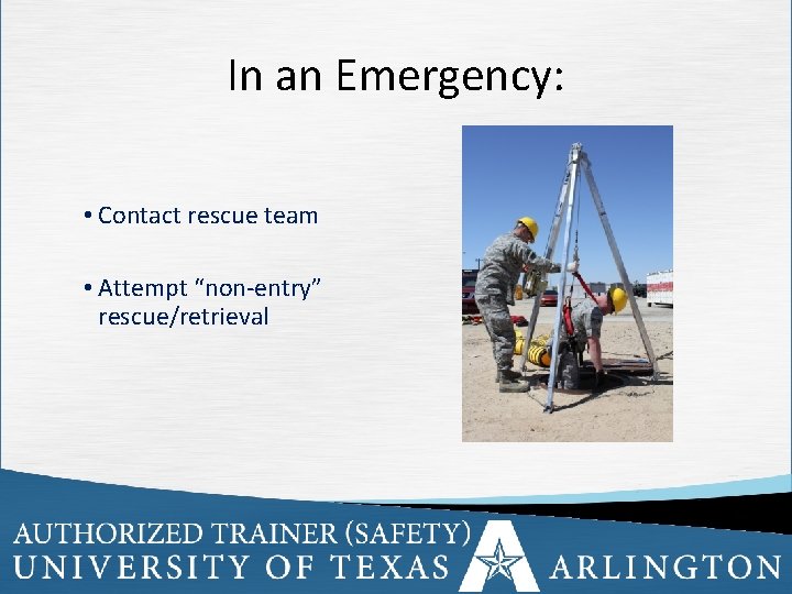 In an Emergency: • Contact rescue team • Attempt “non-entry” rescue/retrieval 65 