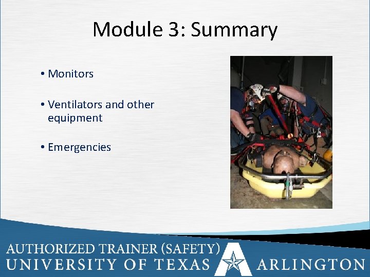 Module 3: Summary • Monitors • Ventilators and other equipment • Emergencies 71 