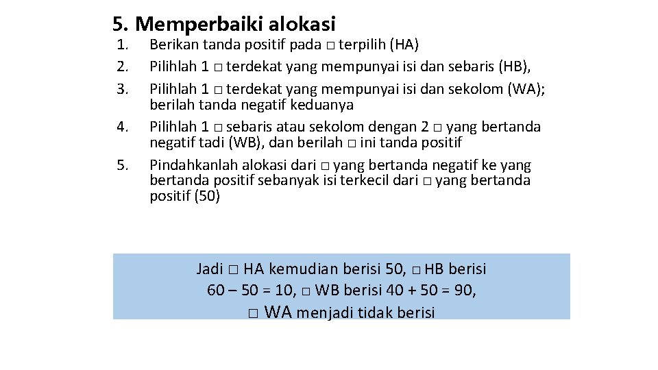 5. Memperbaiki alokasi 1. 2. 3. 4. 5. Berikan tanda positif pada □ terpilih