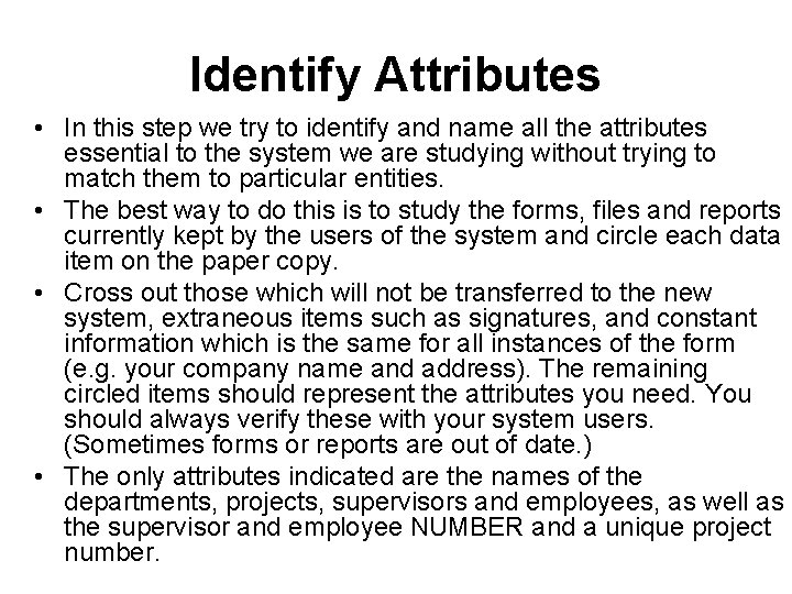 Identify Attributes • In this step we try to identify and name all the