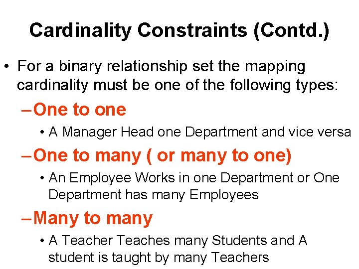 Cardinality Constraints (Contd. ) • For a binary relationship set the mapping cardinality must