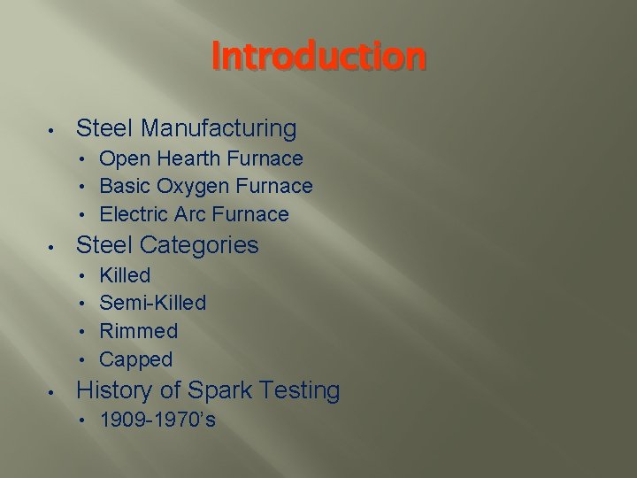Introduction • Steel Manufacturing Open Hearth Furnace • Basic Oxygen Furnace • Electric Arc