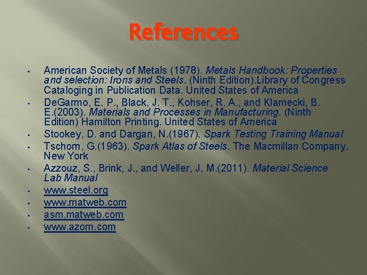 References • • • American Society of Metals (1978). Metals Handbook: Properties and selection: