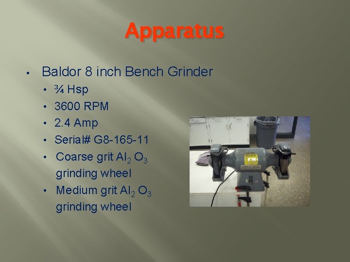 Apparatus • Baldor 8 inch Bench Grinder • • • ¾ Hsp 3600 RPM