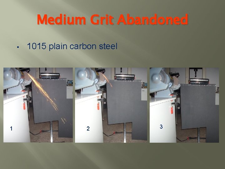 Medium Grit Abandoned • 1 1015 plain carbon steel 2 3 
