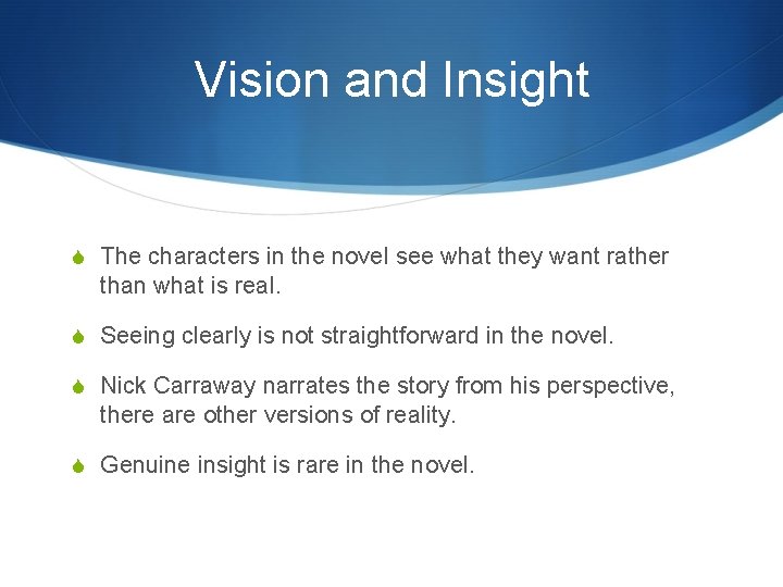 Vision and Insight S The characters in the novel see what they want rather