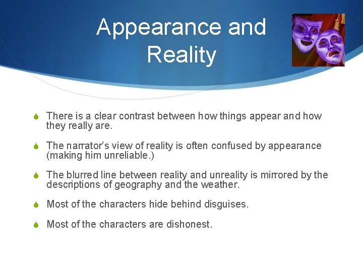 Appearance and Reality S There is a clear contrast between how things appear and