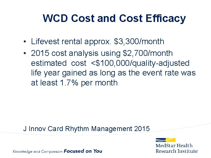 WCD Cost and Cost Efficacy • Lifevest rental approx. $3, 300/month • 2015 cost