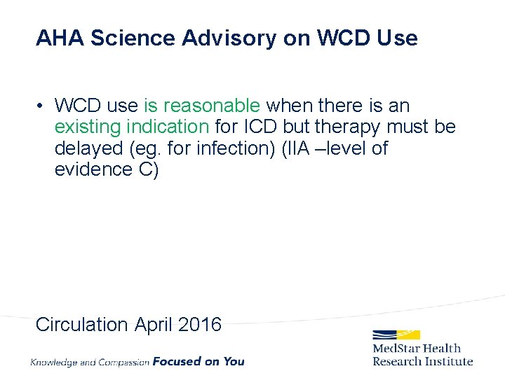 AHA Science Advisory on WCD Use • WCD use is reasonable when there is
