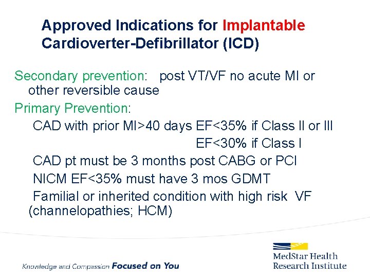 Approved Indications for Implantable Cardioverter-Defibrillator (ICD) Secondary prevention: post VT/VF no acute MI or