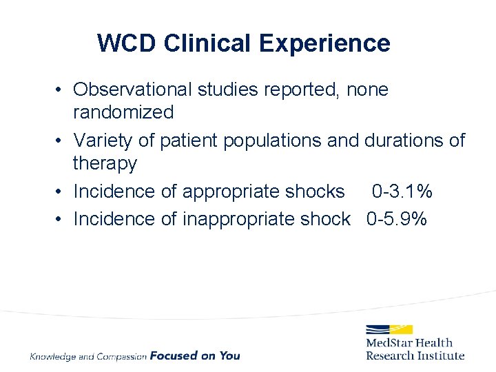 WCD Clinical Experience • Observational studies reported, none randomized • Variety of patient populations