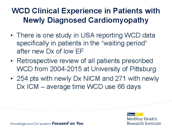 WCD Clinical Experience in Patients with Newly Diagnosed Cardiomyopathy • There is one study