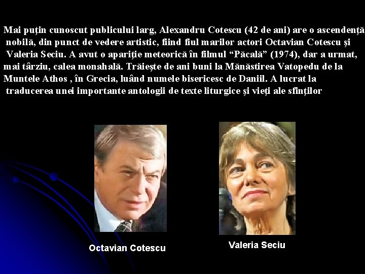 Mai puţin cunoscut publicului larg, Alexandru Cotescu (42 de ani) are o ascendenţă nobilă,