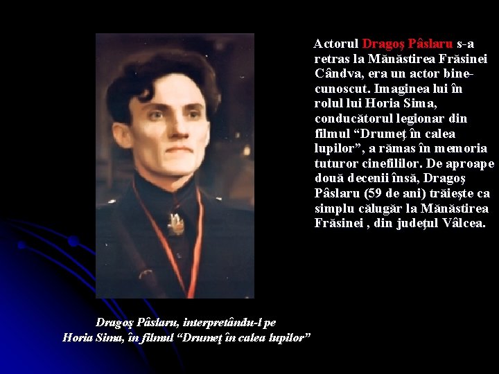 Actorul Dragoş Pâslaru s-a retras la Mănăstirea Frăsinei Cândva, era un actor binecunoscut. Imaginea