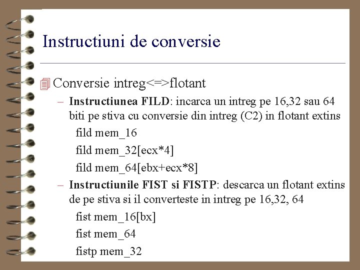 Instructiuni de conversie 4 Conversie intreg<=>flotant – Instructiunea FILD: incarca un intreg pe 16,