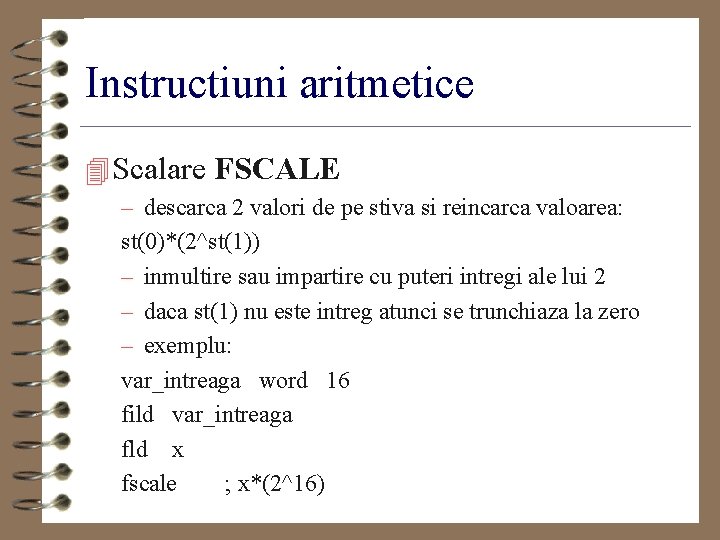 Instructiuni aritmetice 4 Scalare FSCALE – descarca 2 valori de pe stiva si reincarca