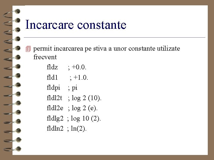 Incarcare constante 4 permit incarcarea pe stiva a unor constante utilizate frecvent fldz fld