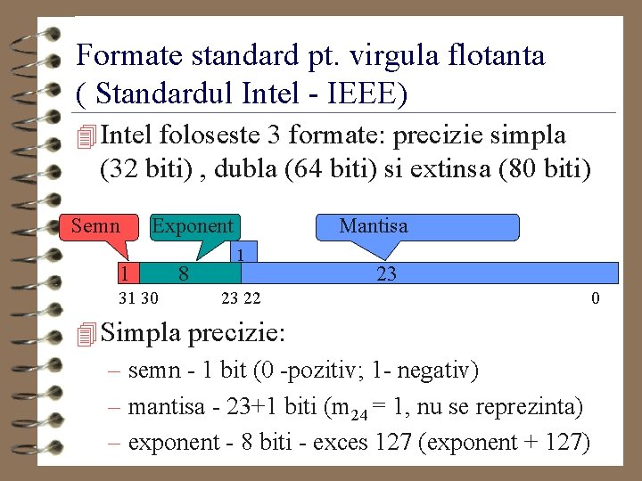 Formate standard pt. virgula flotanta ( Standardul Intel - IEEE) 4 Intel foloseste 3