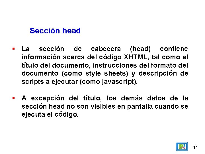 Sección head La sección de cabecera (head) contiene información acerca del código XHTML, tal