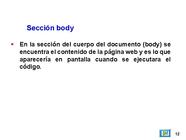 Sección body En la sección del cuerpo del documento (body) se encuentra el contenido