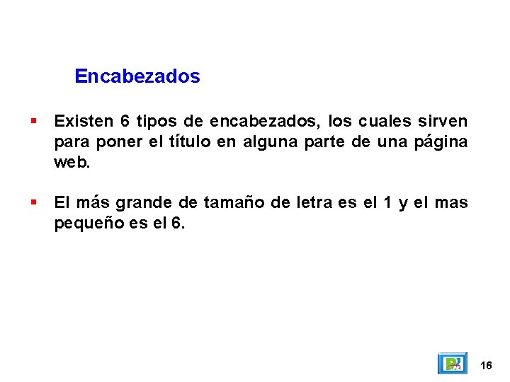 Encabezados Existen 6 tipos de encabezados, los cuales sirven para poner el título en