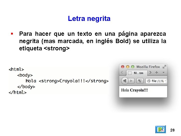 Letra negrita Para hacer que un texto en una página aparezca negrita (mas marcada,