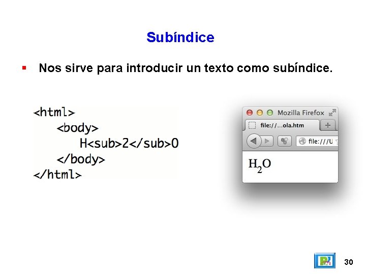 Subíndice Nos sirve para introducir un texto como subíndice. 30 