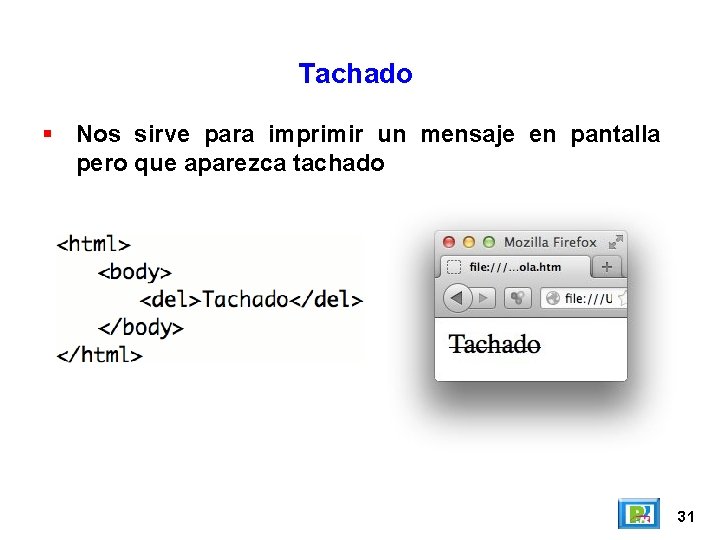 Tachado Nos sirve para imprimir un mensaje en pantalla pero que aparezca tachado 31