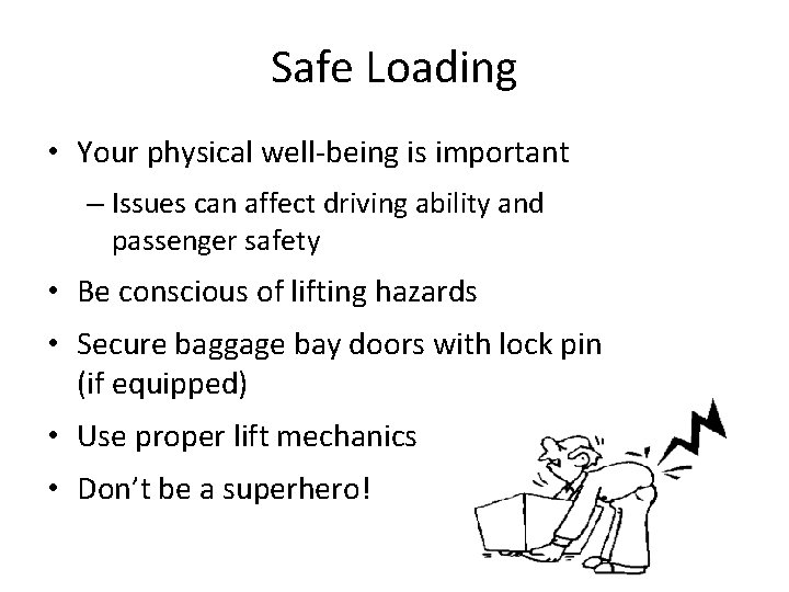 Safe Loading • Your physical well-being is important – Issues can affect driving ability