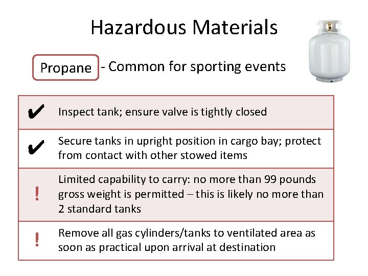 Hazardous Materials Propane - Common for sporting events ✔ Inspect tank; ensure valve is