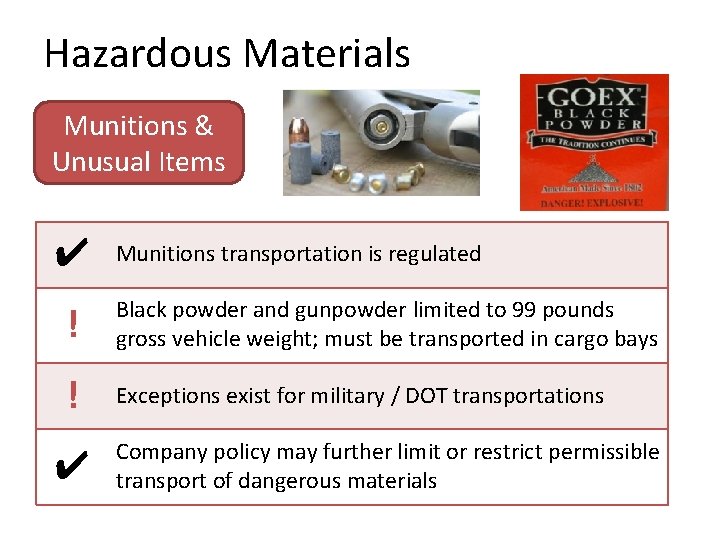 Hazardous Materials Munitions & Unusual Items ✔ Munitions transportation is regulated ! Black powder