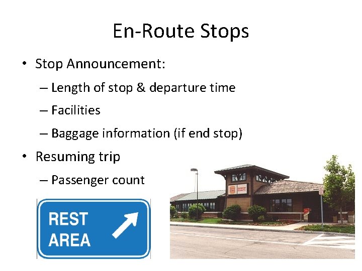 En-Route Stops • Stop Announcement: – Length of stop & departure time – Facilities