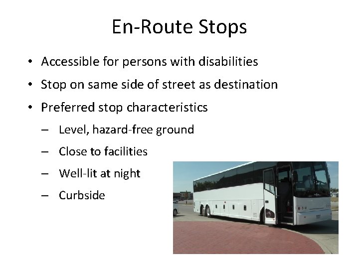 En-Route Stops • Accessible for persons with disabilities • Stop on same side of