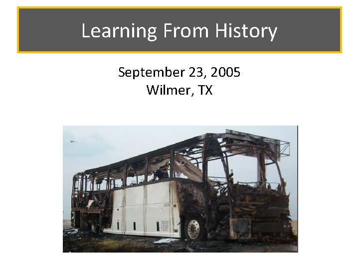 Learning From History September 23, 2005 Wilmer, TX 