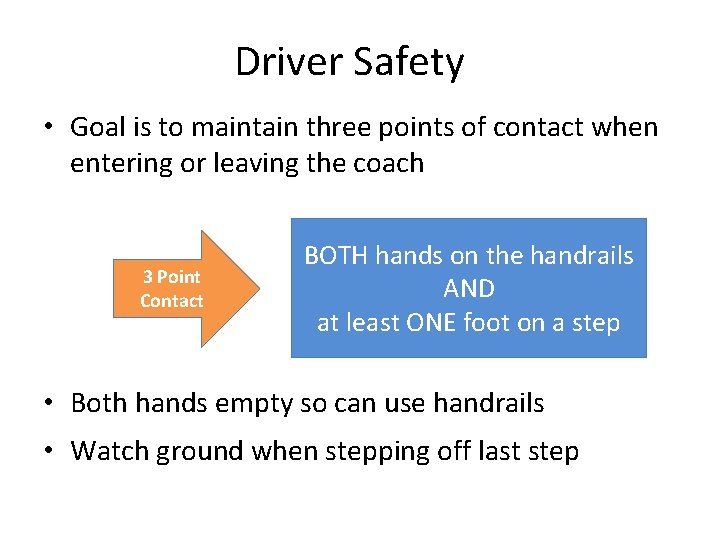 Driver Safety • Goal is to maintain three points of contact when entering or