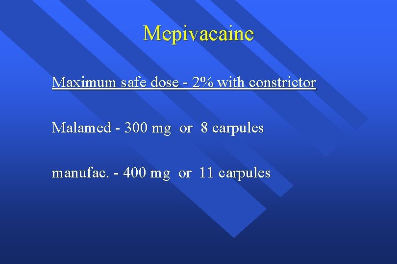 Mepivacaine Maximum safe dose - 2% with constrictor Malamed - 300 mg or 8