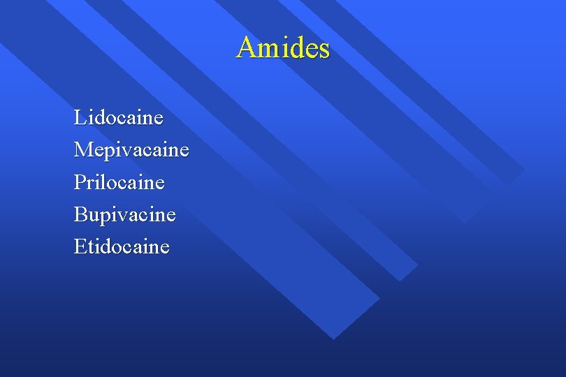 Amides Lidocaine Mepivacaine Prilocaine Bupivacine Etidocaine 