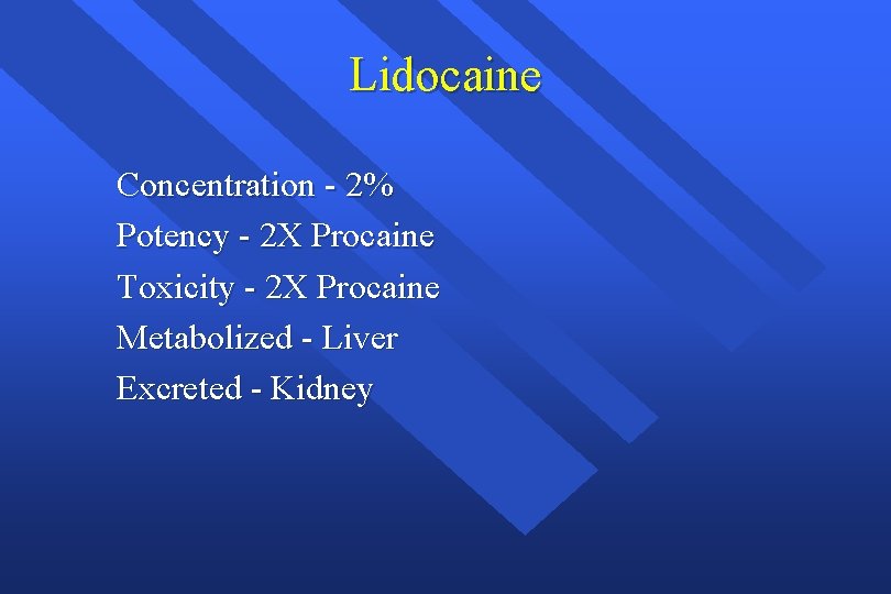 Lidocaine Concentration - 2% Potency - 2 X Procaine Toxicity - 2 X Procaine