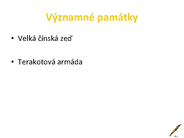 Významné památky • Velká čínská zeď • Terakotová armáda 