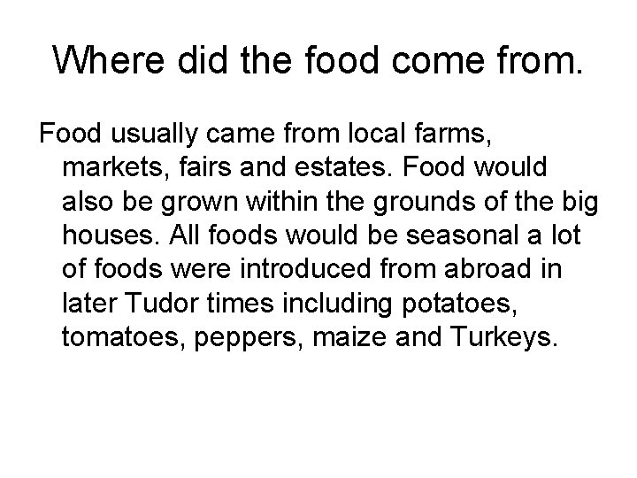 Where did the food come from. Food usually came from local farms, markets, fairs