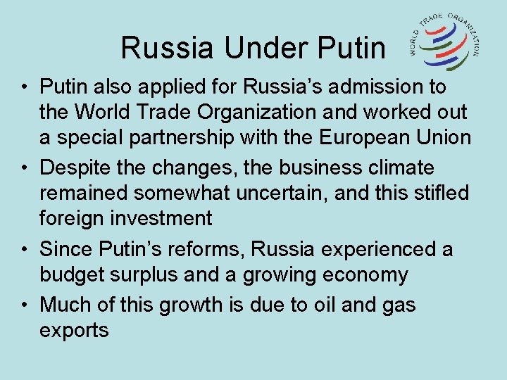 Russia Under Putin • Putin also applied for Russia’s admission to the World Trade