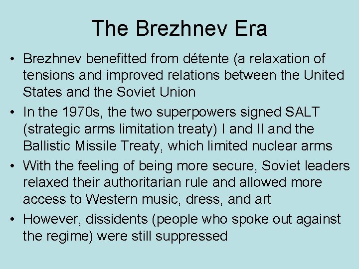 The Brezhnev Era • Brezhnev benefitted from détente (a relaxation of tensions and improved