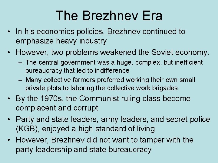 The Brezhnev Era • In his economics policies, Brezhnev continued to emphasize heavy industry