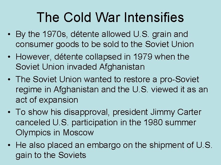 The Cold War Intensifies • By the 1970 s, détente allowed U. S. grain
