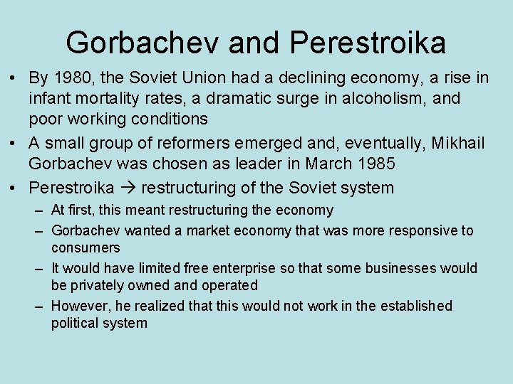 Gorbachev and Perestroika • By 1980, the Soviet Union had a declining economy, a