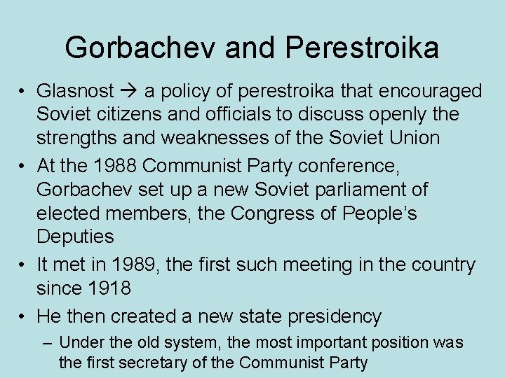 Gorbachev and Perestroika • Glasnost a policy of perestroika that encouraged Soviet citizens and