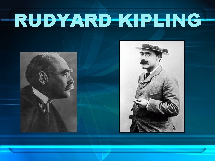 RUDYARD KIPLING 