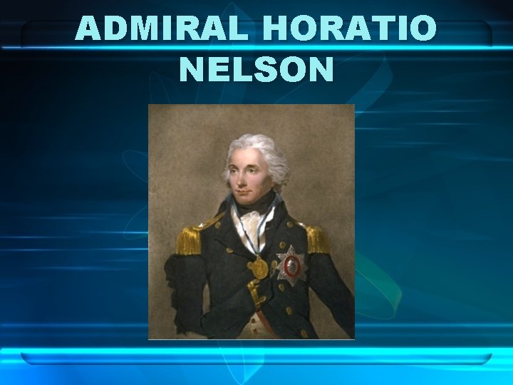 ADMIRAL HORATIO NELSON 