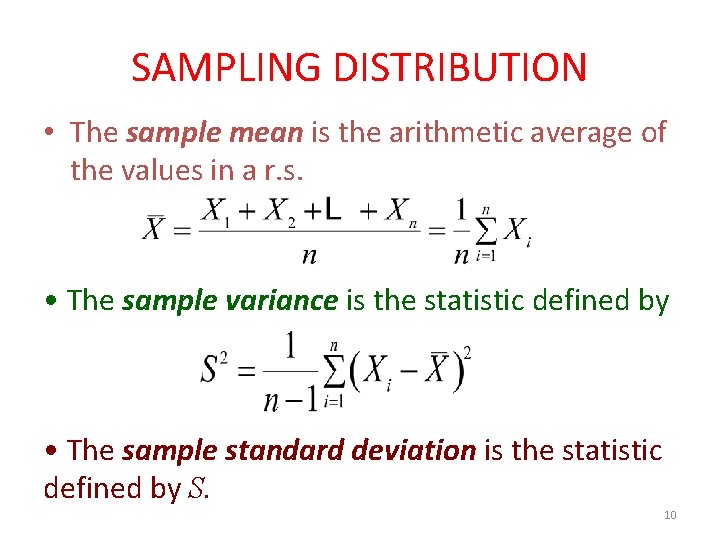 SAMPLING DISTRIBUTION • The sample mean is the arithmetic average of the values in