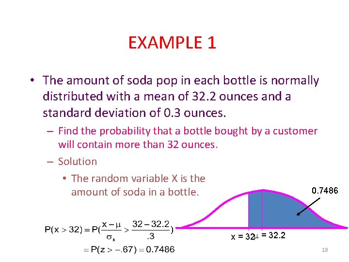 EXAMPLE 1 • The amount of soda pop in each bottle is normally distributed